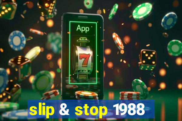 slip & stop 1988